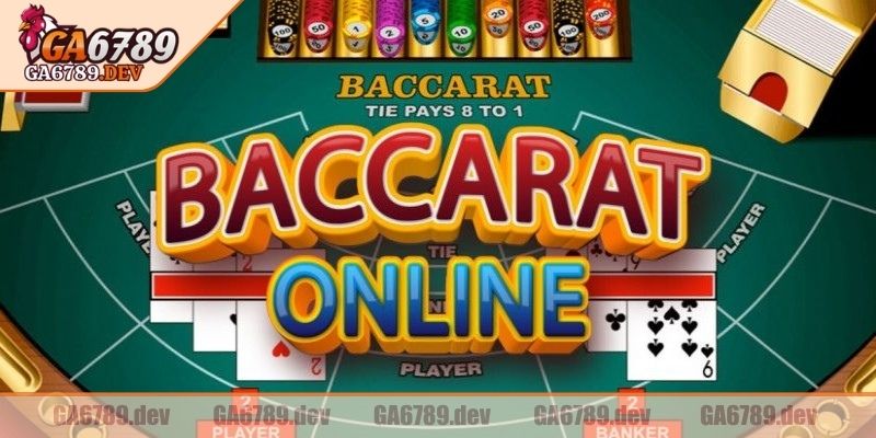 Giới thiệu đôi nét cơ bản về baccarat GA6789