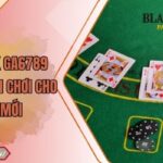 Blackjack GA6789 - Chi Tiết Cách Chơi Cho Người Mới